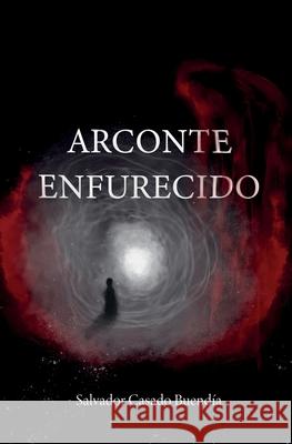 Arconte enfurecido Paula Alvea Rafael Cuellar Angel Gonzalez 9781660432141 Independently Published