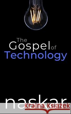 The Gospel of Technology Abhijit Naskar 9781660457854 Independently Published