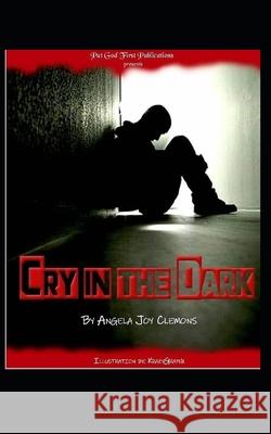 Cry in the Dark K. Da Producer Angela Joy Clemons 9781660486175 Independently Published