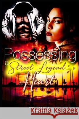 Possessing A Street Legend's Heart Thea 9781660504534