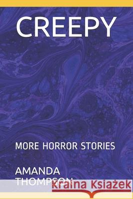 Creepy: More Horror Stories Amanda Thompson 9781660508860