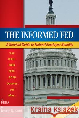 The Informed Fed Jeremy North Federal Employee Benefi 9781660584932 Independently Published