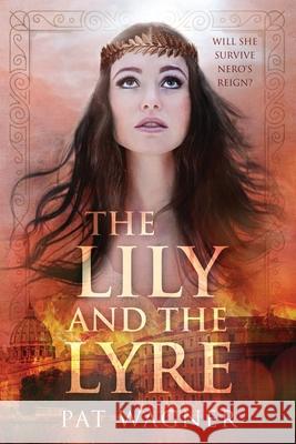The Lily and the Lyre Pat Wagner 9781660682607 Independently Published