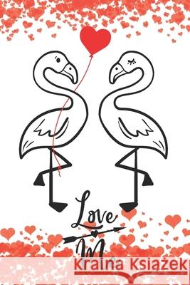 Love Me: Cool Notebook with Quotes for Flamingo Lovers - Valentine Present for Loved One Love Notes Press 9781660686643 Independently Published