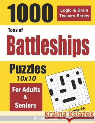 Tons of Battleships for Adults & Seniors: 1000 Puzzles (10x10) Khalid Alzamili 9781660688302 Independently Published