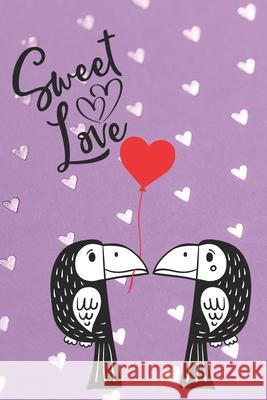 Sweet Love: Parrot Lovers Notebook with Quotes - Valentine Present - Loved One - Friend Co-Worker - Kids Love Notes Press 9781660693993 Independently Published