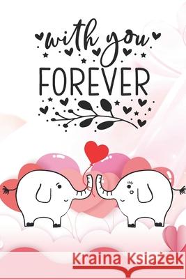 With You Forever: Notebook with Quotes for Elephant Lovers - Valentine Present - Loved One - Friend Co-Worker - Kids Love Notes Press 9781660704392 Independently Published