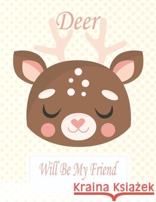 Deer Will Be My Friend: Animal Coloring book Great Gift for Kids Boys & Girls, Ages 4-8 Coloring Book 9781660724659