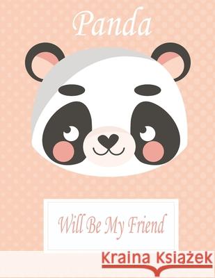 Panda Will Be My Friend: Animal Coloring book Great Gift for Kids Boys & Girls, Ages 4-8 Coloring Book 9781660724857 Independently Published
