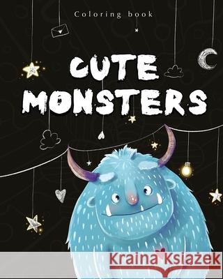 Cute monsters coloring book: coloring book for adults, teens, kids, family Darya Shch 9781660726776 Independently Published