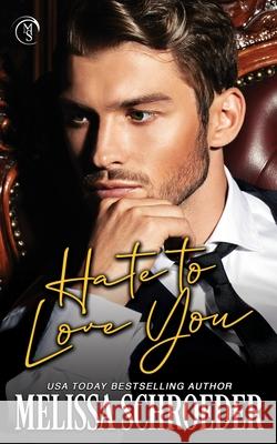 Hate to Love You: An Enemies to Lovers Romantic Comedy Melissa Schroeder 9781660732517