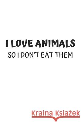 I Love Animal So I Don't Eat Them Samuel Brault 9781660733439