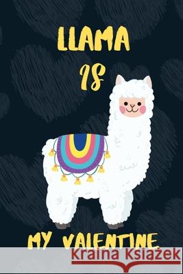 LLAMA is my Valentine: A perfect Valentine's Day Gift for llama lovers. Hasan Pres 9781660747320