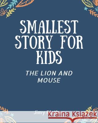 Smallest Story For Kids: The Lion And Mouse Jimy Riether 9781660775859 Independently Published