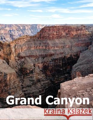 Grand Canyon: Coffee Table Photography Travel Picture Book Album Of A National Park In Arizona State USA Country Large Size Photos C Amelia Boman 9781660784431 Independently Published