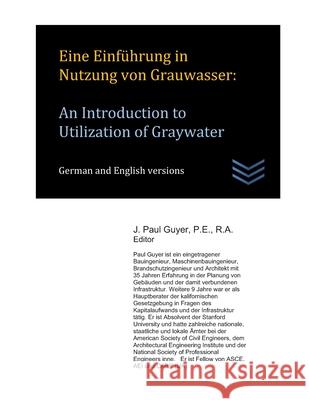 Eine Einführung in Nutzung von Grauwasser: An Introduction to Utilization of Graywater Guyer, J. Paul 9781660798667 Independently Published