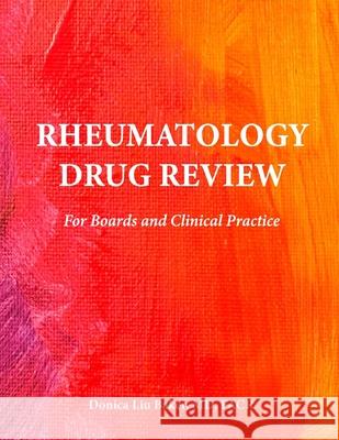 Rheumatology Drug Review: For Boards and Clinical Practice Donica Liu Baker 9781660800612 Independently Published