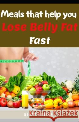 Meals That Help You Reduce Belly Fat Fast Nancy Benson 9781660818433 Independently Published