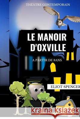 Manoir d'Oxville Eliot Spence 9781660819140 Independently Published