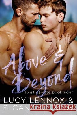 Above and Beyond (Twist of Fate, Book 4) Sloane Kennedy Lucy Lennox 9781660839001 Independently Published