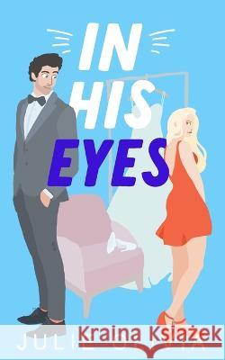 In His Eyes Julie Olivia 9781660845408 Independently Published