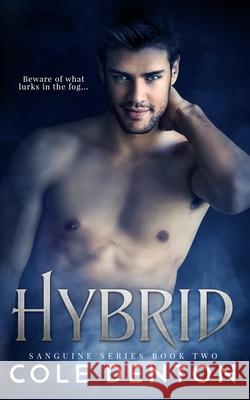 Hybrid: Sanguine Series Book Two Cole Denton 9781660857364 Independently Published