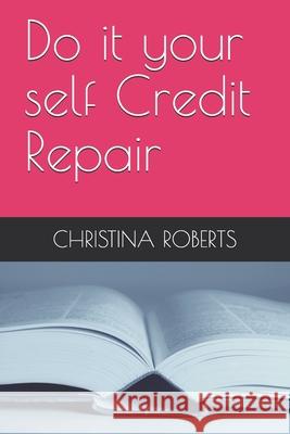 Do it your self Credit Repair Christina Roberts Yolanda Erwin Cr Bookkeeping LLC 9781660875160 Independently Published