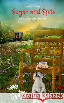 Sugar and Spite: Amish Cozy Mystery Samantha Price 9781660902293 Independently Published