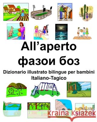 Italiano-Tagico All'aperto/фазои боз Dizionario illustrato bilingue per bambini Carlson, Richard 9781660915798