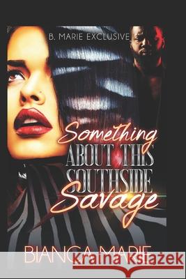 Something About This Southside Savage: Completed Series 1&2 Box Set Bianca Marie 9781660934898 Independently Published