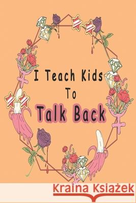 I Teach Kids To Talk Back: Speech Language Pathologist, gift for speech-language pathologist, Speech Therapy Assistants Bouchama Pathologist 9781661045425 Independently Published