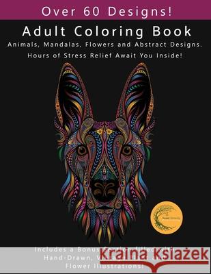 Adult Coloring Book: Animals, Flowers, Mandalas and Abstract Designs. Includes a Bonus Section filled with Hand-Drawn, Vintage Plant and Fl S. Serenity 9781661094126 Independently Published