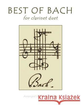 Best of Bach for Clarinet Duet Mark Phillips Johann Sebastian Bach 9781661105181 Independently Published