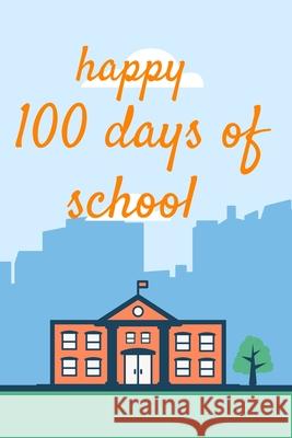 happy 100 days of school: welcom to the school, Creativity Author 9781661145927 Independently Published