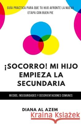 ¡Socorro! Mi hijo empieza la Secundaria: Guía práctica para que tu hijo afronte la nueva etapa con buen pie. Positiva, Adolescencia 9781661157876 Independently Published