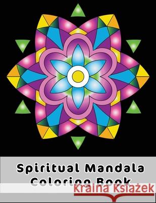 Spiritual Mandala Coloring Book: Easy Celtic Mandala Designs To Discover The Magic Benefits Of Mandala Art Coloring Joyful Colors Publishing 9781661205706