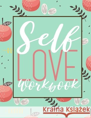 Self Love Workbook Renee Sommer 9781661219048