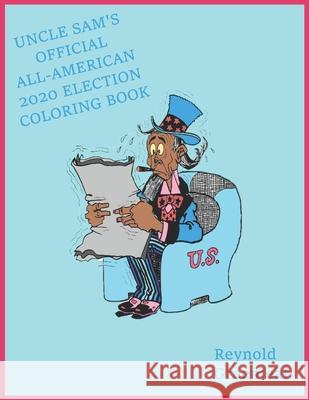 Uncle Sam's Official All-American 2020 Election Coloring Book Reynold Greenleaf 9781661230692 Independently Published