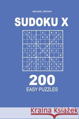 Sudoku X - 200 Easy Puzzles 9x9 (Volume 8) Michael Brown 9781661292539