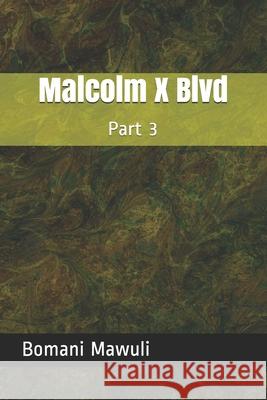 Malcolm X Blvd: Part 3 Bomani Mawuli 9781661295271 Independently Published