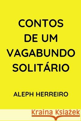 Contos de um Vagabundo Solitário Herreiro, Aleph 9781661310776