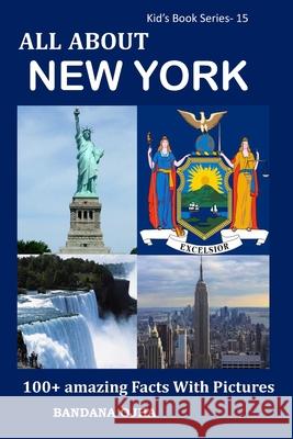 All about New York: 100+ Amazing Facts with Pictures Bandana Ojha 9781661319564