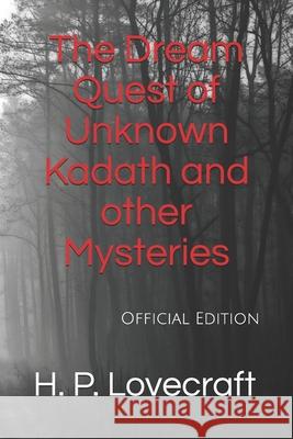 The Dream Quest of Unknown Kadath and other Mysteries: Official Edition Ermintong Global H. P. Lovecraft 9781661334291 Independently Published