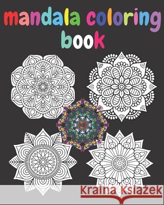 Mandala Coloring Book: Mandala Coloring Book for adult;Beautiful Mandalas Designe Coloring Book Mandalas for Stress Relief and Relaxation and Mandala Coloring Book Fo 9781661340926