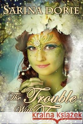 The Trouble with Trolls: An Enchanted Fairy Tale Sarina Dorie 9781661368531 Independently Published