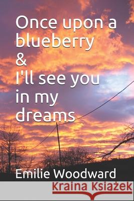 Once upon a blueberry Emilie Woodward Emilie Woodward 9781661369231 Independently Published