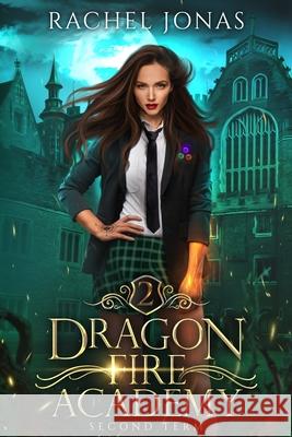 Dragon Fire Academy 2: Second Term Rachel Jonas 9781661386573 Independently Published
