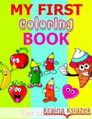 My First Coloring Book: Fun Coloring Book For Toddlers with Cute and Simple Illustrations Ss Publications 9781661511043 Independently Published