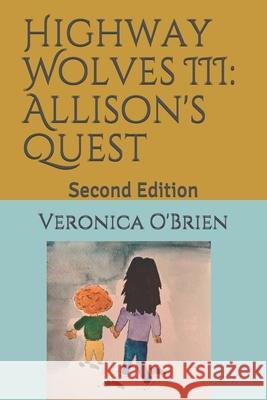 Highway Wolves III: Allison's Quest: Second Edition Veronica O'Brien 9781661541187 Independently Published