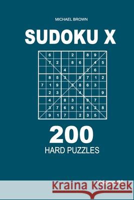 Sudoku X - 200 Hard Puzzles 9x9 (Volume 8) Michael Brown 9781661606763